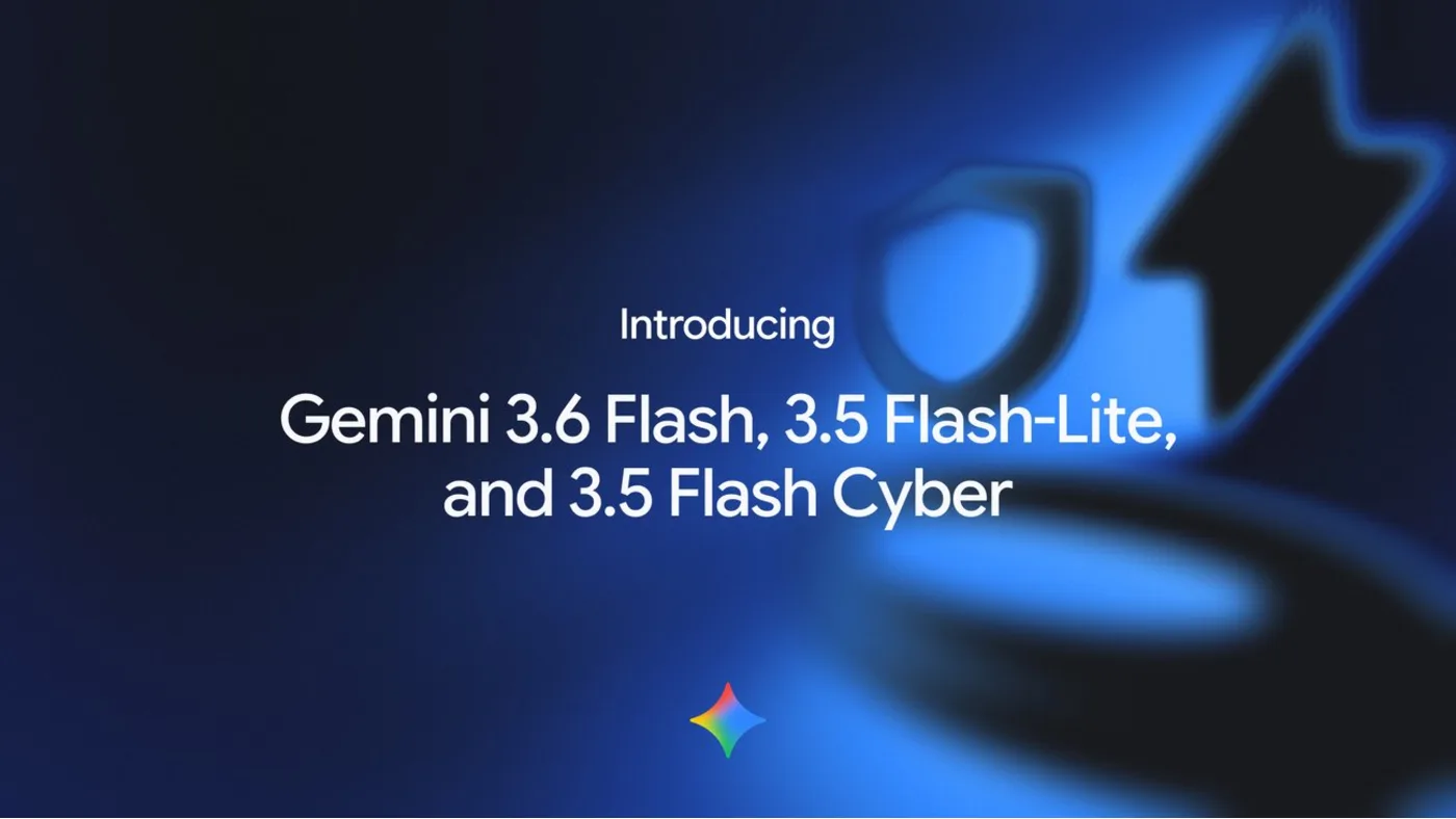 Google Gemini 3.6 Flash, 3.5 Flash-Lite, and 3.5 Flash Cyber launch key art