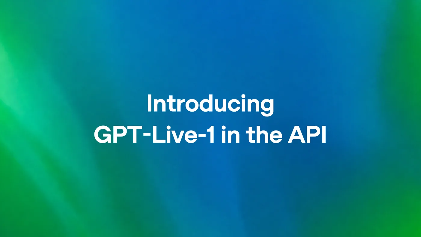 OpenAI announcement graphic reading Introducing GPT-Live-1 in the API on a green to blue gradient